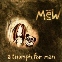 Mew - A Triumph For Man
